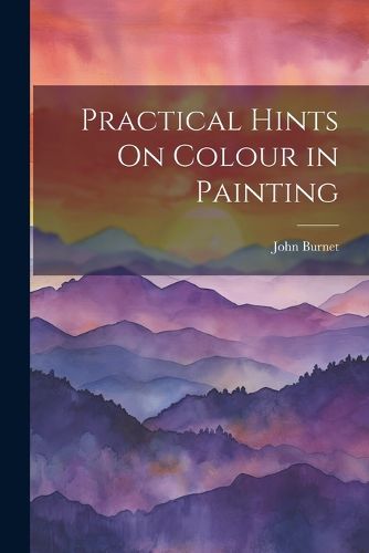 Practical Hints On Colour in Painting