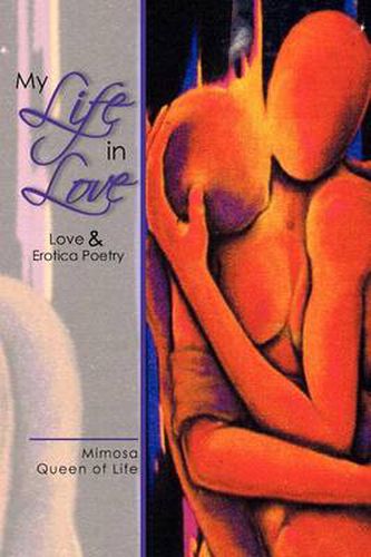 Cover image for My Life in Love: Love & Erotica Poetry