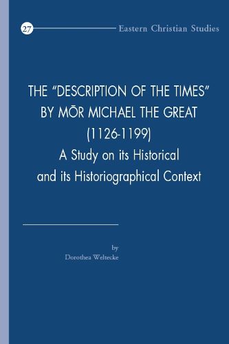 Cover image for The Description of the Times  by Mor Michael the Great (1126-1199): A Study on its Historical and its Historiographical Context