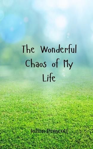 Cover image for The Wonderful Chaos of My Life