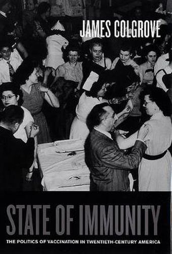 Cover image for State of Immunity: The Politics of Vaccination in Twentieth-Century America