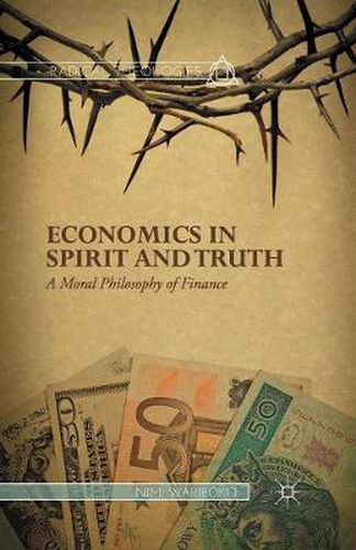 Cover image for Economics in Spirit and Truth: A Moral Philosophy of Finance