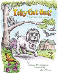 Cover image for Toby Got Out!: A dog's tale of adventure