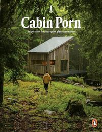 Cover image for Cabin Porn: Inspiration for Your Quiet Place Somewhere