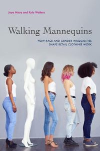 Cover image for Walking Mannequins: How Race and Gender Inequalities Shape Retail Clothing Work