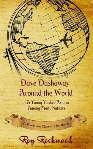 Cover image for Dave Dashaway Around the World: A Workman Classic Schoolbook