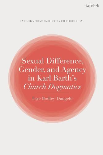 Sexual Difference, Gender, and Agency in Karl Barth's Church Dogmatics