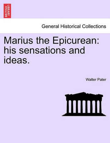 Cover image for Marius the Epicurean: His Sensations and Ideas. Volume II