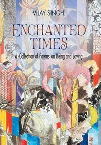 Cover image for Enchanted Times: A Collection of Poems on Being and Loving