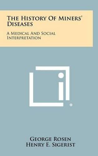 The History of Miners' Diseases: A Medical and Social Interpretation