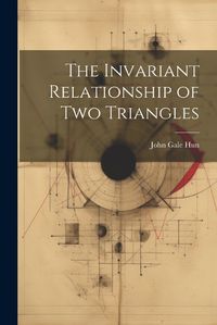 Cover image for The Invariant Relationship of Two Triangles