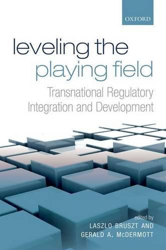 Cover image for Leveling the Playing Field: Transnational Regulatory Integration and Development