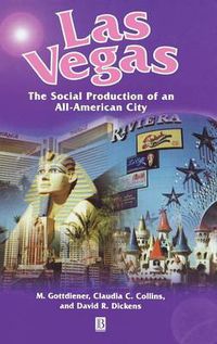 Cover image for Las Vegas: The Social Production of an All-American City