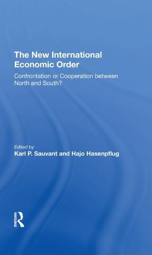 Cover image for The New International Economic Order: Confrontation or Cooperation between North and South?