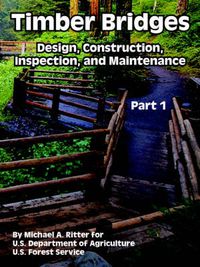 Cover image for Timber Bridges: Design, Construction, Inspection, and Maintenance (Part One)