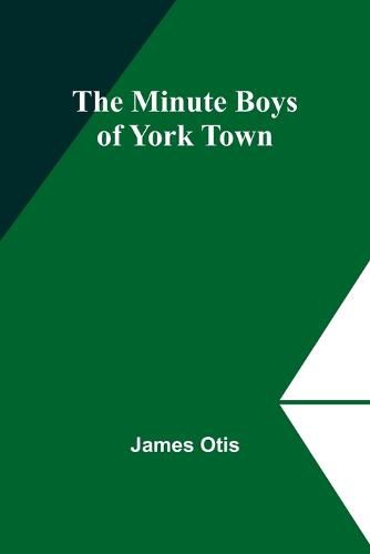 The Minute Boys of York Town