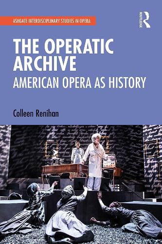 Cover image for The Operatic Archive: American Opera as History