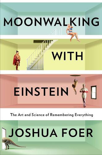 Cover image for Moonwalking with Einstein: The Art and Science of Remembering Everything