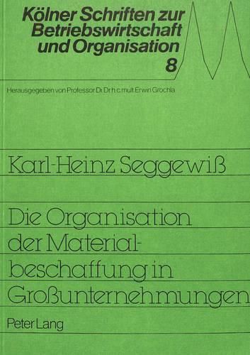 Cover image for Die Organisation Der Materialbeschaffung in Grossunternehmungen: Eine Branchenbezogene Empirisch-Explorative Studie