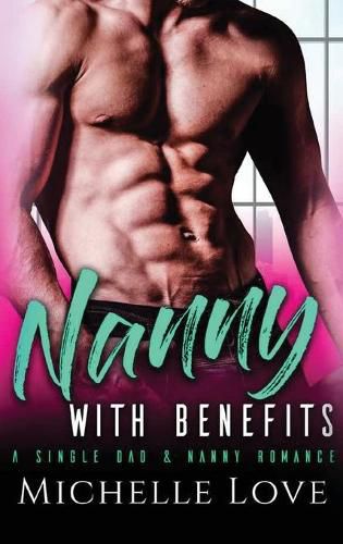 Cover image for Nanny with Benefits: A Single Dad & Nanny Romance