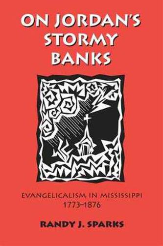 Cover image for On Jordan's Stormy Banks: Evangelicalism in Mississippi, 1773-1876