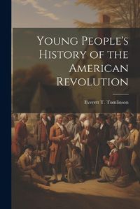 Cover image for Young People's History of the American Revolution