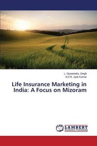 Cover image for Life Insurance Marketing in India: A Focus on Mizoram