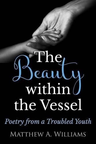 Cover image for The Beauty within the Vessel: Poetry from a Troubled Youth