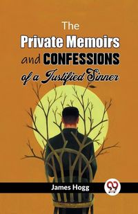 Cover image for The Private Memoirs and Confessions of a Justified Sinner