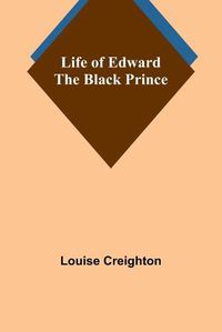 Cover image for Life of Edward the Black Prince