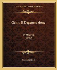 Cover image for Genio E Degenerazione: In Mazzini (1899)