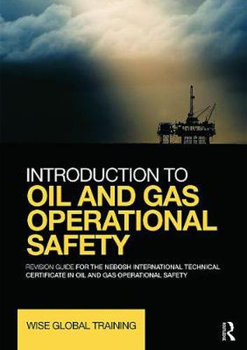 Cover image for Introduction to Oil and Gas Operational Safety: Revision Guide for the NEBOSH International Technical Certificate in Oil and Gas Operational Safety