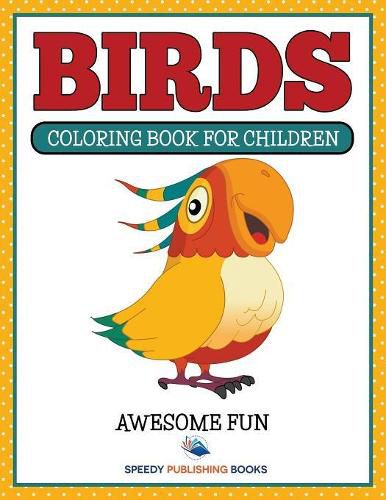 Cover image for Birds: Coloring Book For Children- Awesome Fun