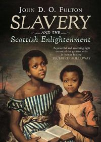Cover image for Slavery and the Scottish Enlightenment