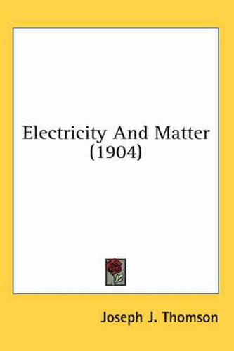 Electricity and Matter (1904)