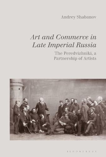 Cover image for Art and Commerce in Late Imperial Russia: The Peredvizhniki, a Partnership of Artists