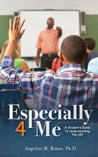 Cover image for Especially 4 Me: A Student's Guide to Understanding the IEP