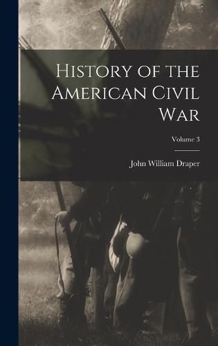 Cover image for History of the American Civil War; Volume 3