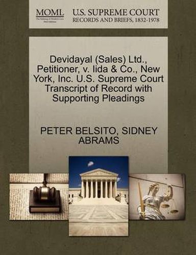 Devidayal (Sales) Ltd., Petitioner, V. Iida & Co., New York, Inc. U.S. Supreme Court Transcript of Record with Supporting Pleadings