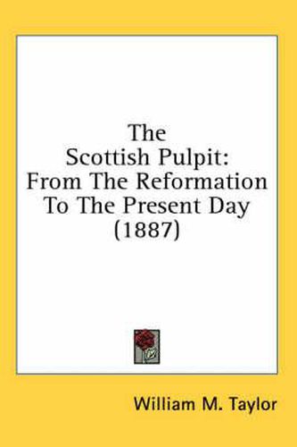 The Scottish Pulpit: From the Reformation to the Present Day (1887)