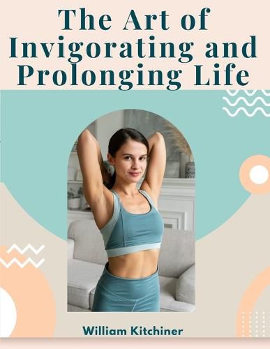 The Art of Invigorating and Prolonging Life