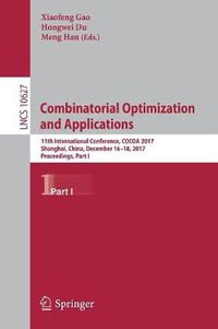 Cover image for Combinatorial Optimization and Applications: 11th International Conference, COCOA 2017, Shanghai, China, December 16-18, 2017, Proceedings, Part I