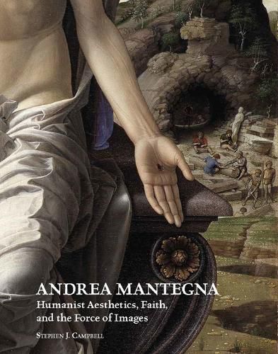 Cover image for Andrea Mantegna: Humanist Aesthetics, Faith, and the Force of Images