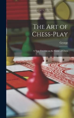 Cover image for The Art of Chess-play