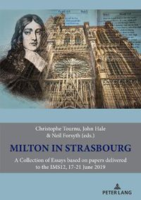 Cover image for Milton in Strasbourg: A Collection of Essays based on papers delivered to the IMS12, 17-21 June 2019