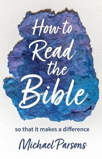 Cover image for How to Read the Bible: so that it makes a difference