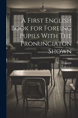 Cover image for A First English Book for Foreing Pupils With The Pronunciaton Shown