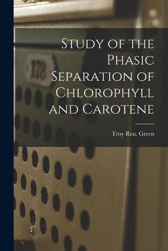 Cover image for Study of the Phasic Separation of Chlorophyll and Carotene