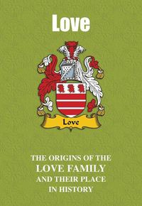 Cover image for Love: The Origins of the Love Family and Their Place in History