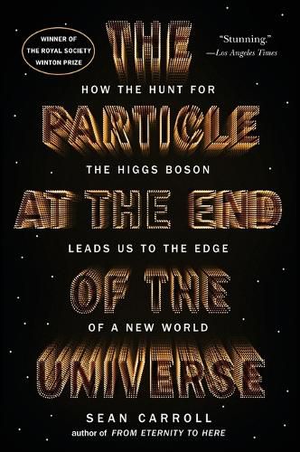 Cover image for The Particle at the End of the Universe: How the Hunt for the Higgs Boson Leads Us to the Edge of a New World